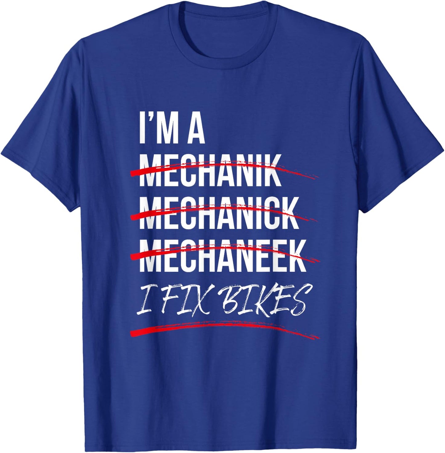 I'm A Mechanic I Fix Bikes T-Shirt - T-Shirt | Royal