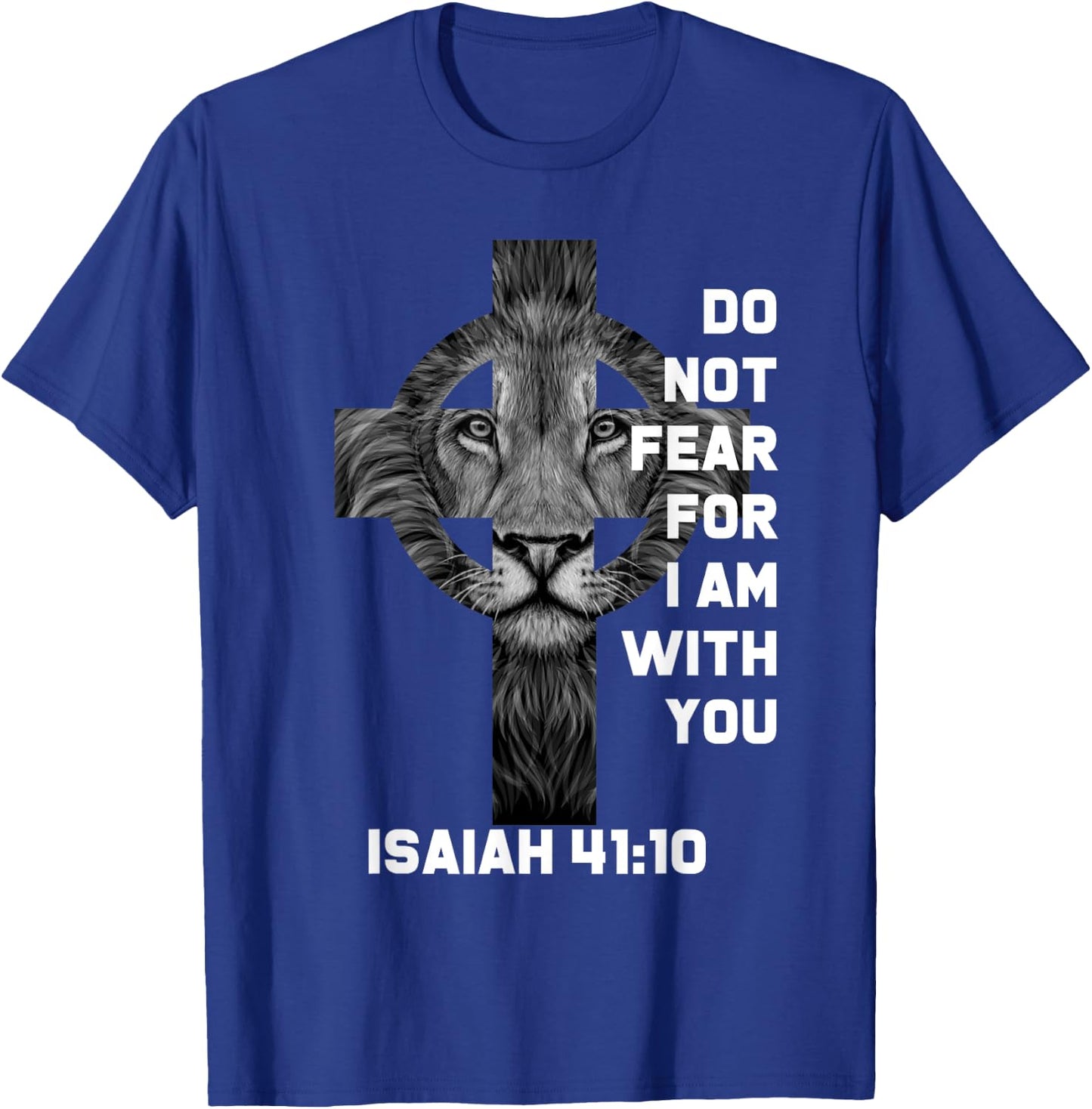 Do Not Fear For Am With You Christian Bible Sayings Lion T-Shirt - T-Shirt | Royal
