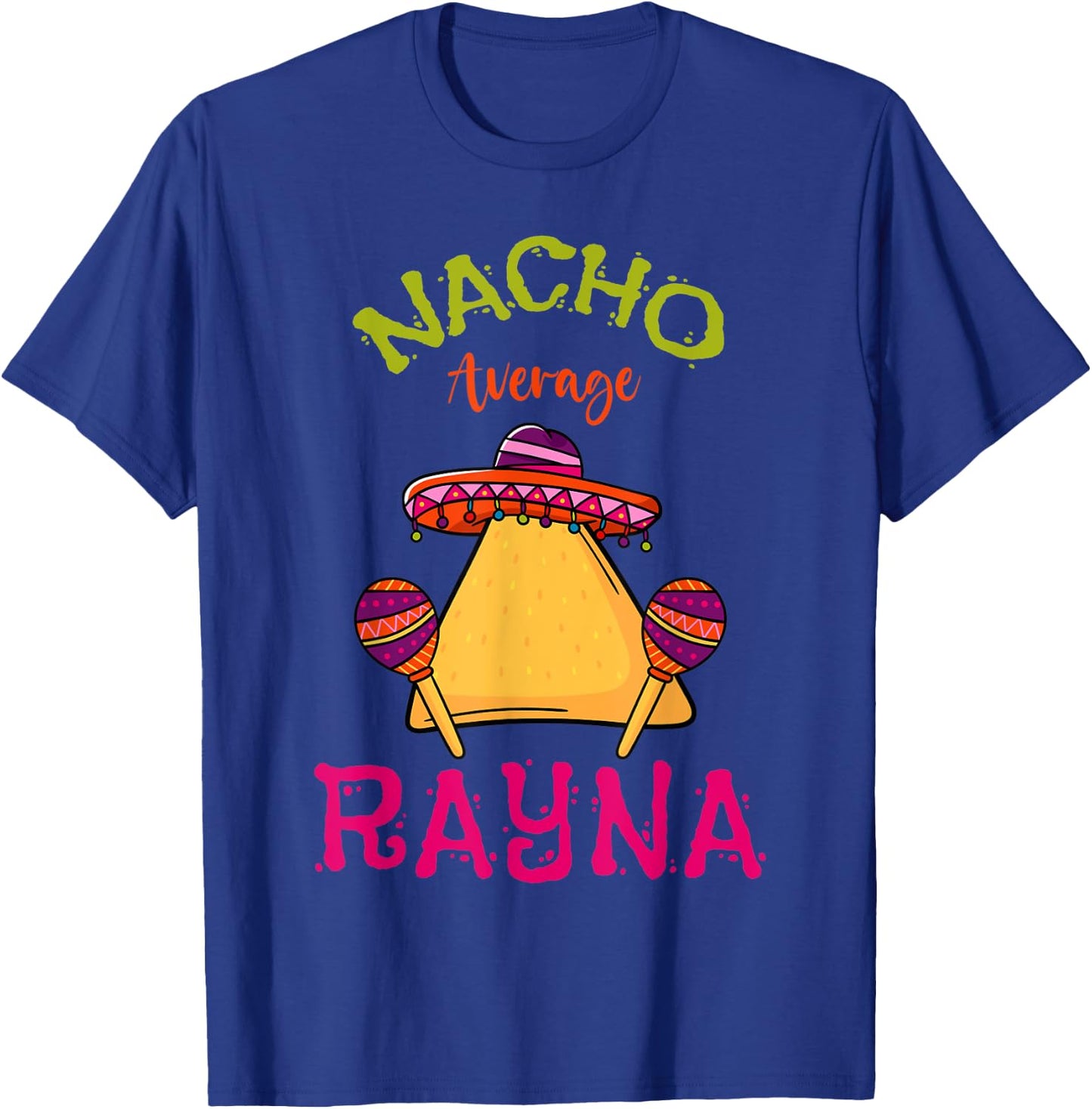 Nacho Average Rayna Personalized Name Funny Taco Roots T-Shirt - T-Shirt | Royal