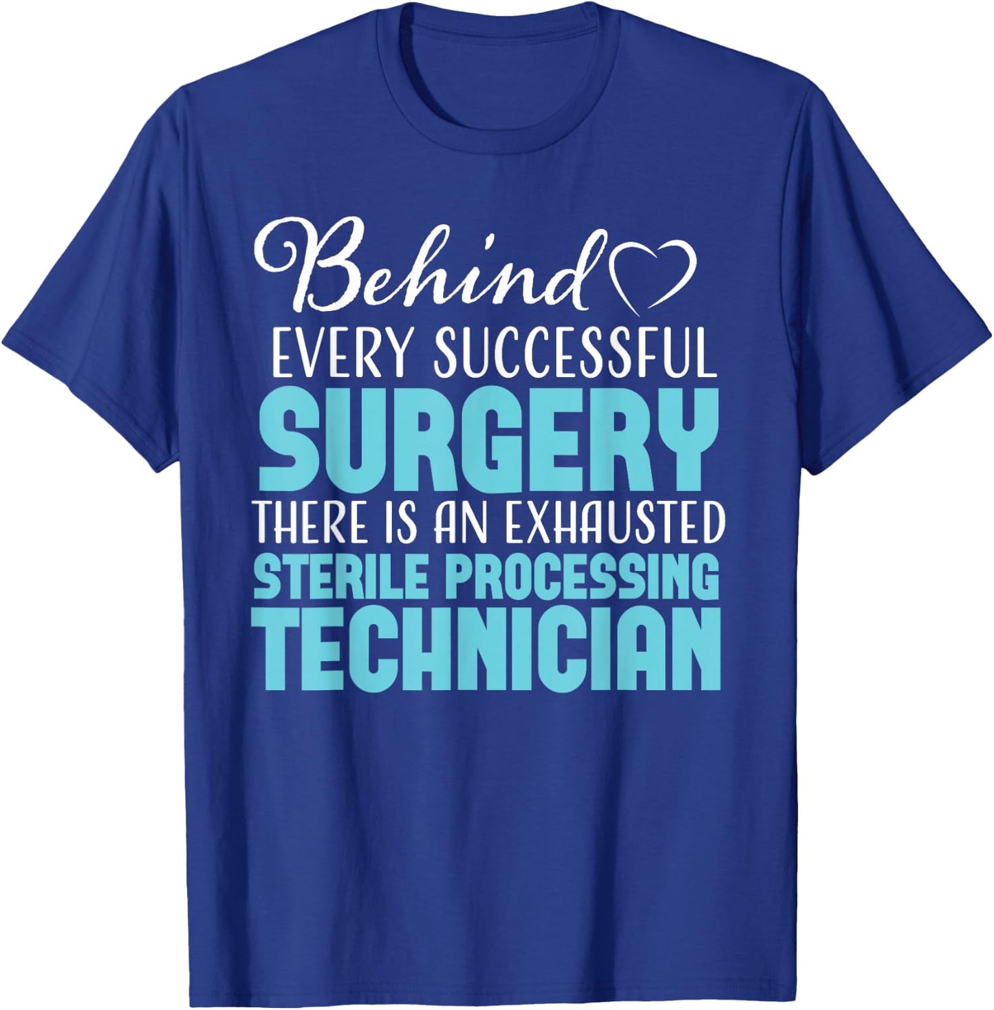 Sterile Processing Technician Medical Funny Sarcastic SPD T-Shirt - T-Shirt | Royal