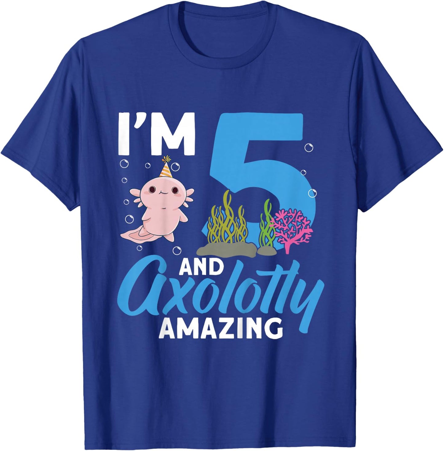 Kids I'm 5 and axolotly Amazing 5th Birthday Kids Axolotl T-Shirt - T-Shirt | Royal