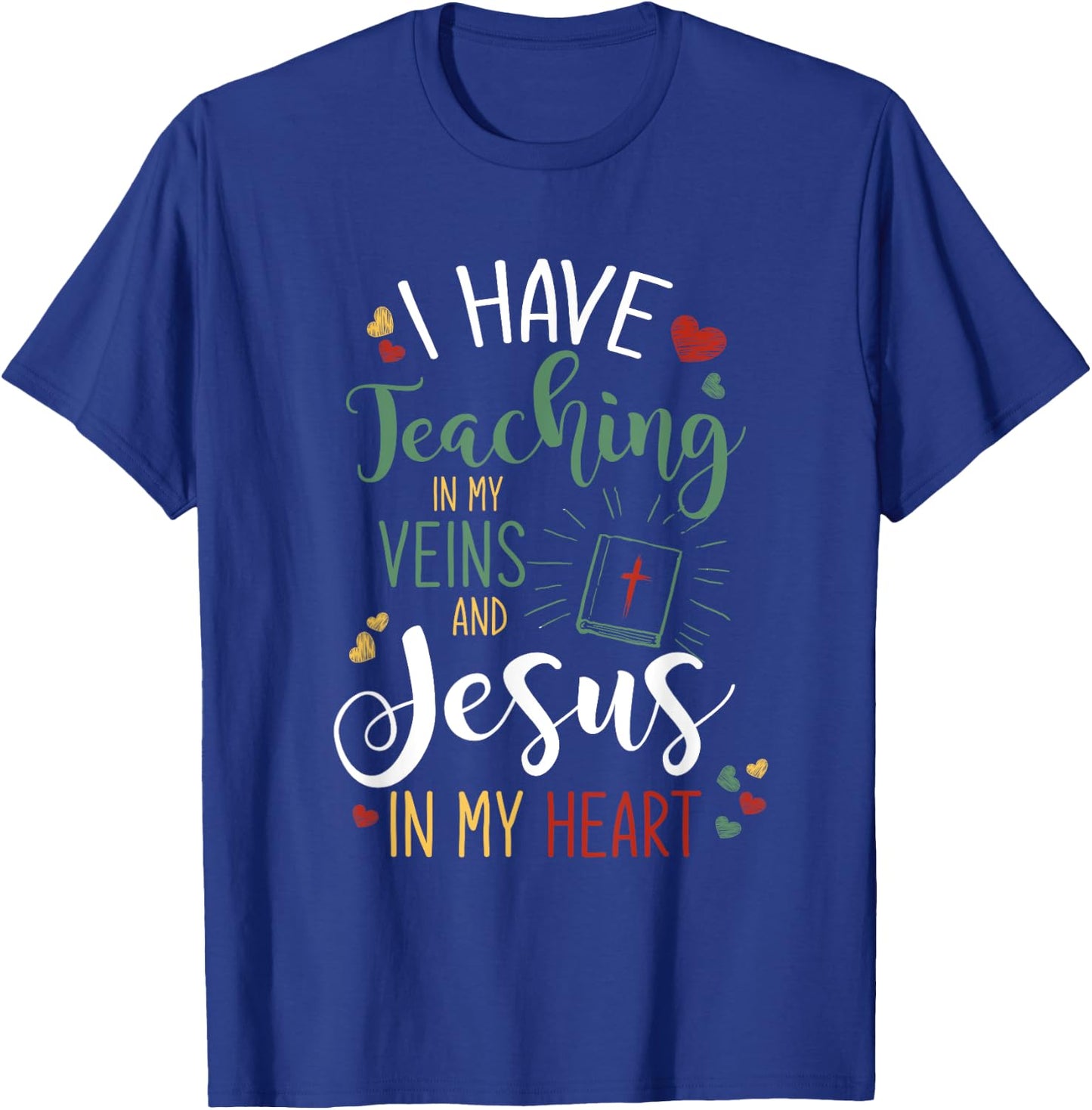 I Have Teaching In My Veins And Jesus In My Heart Jesus T-Shirt - T-Shirt | Royal