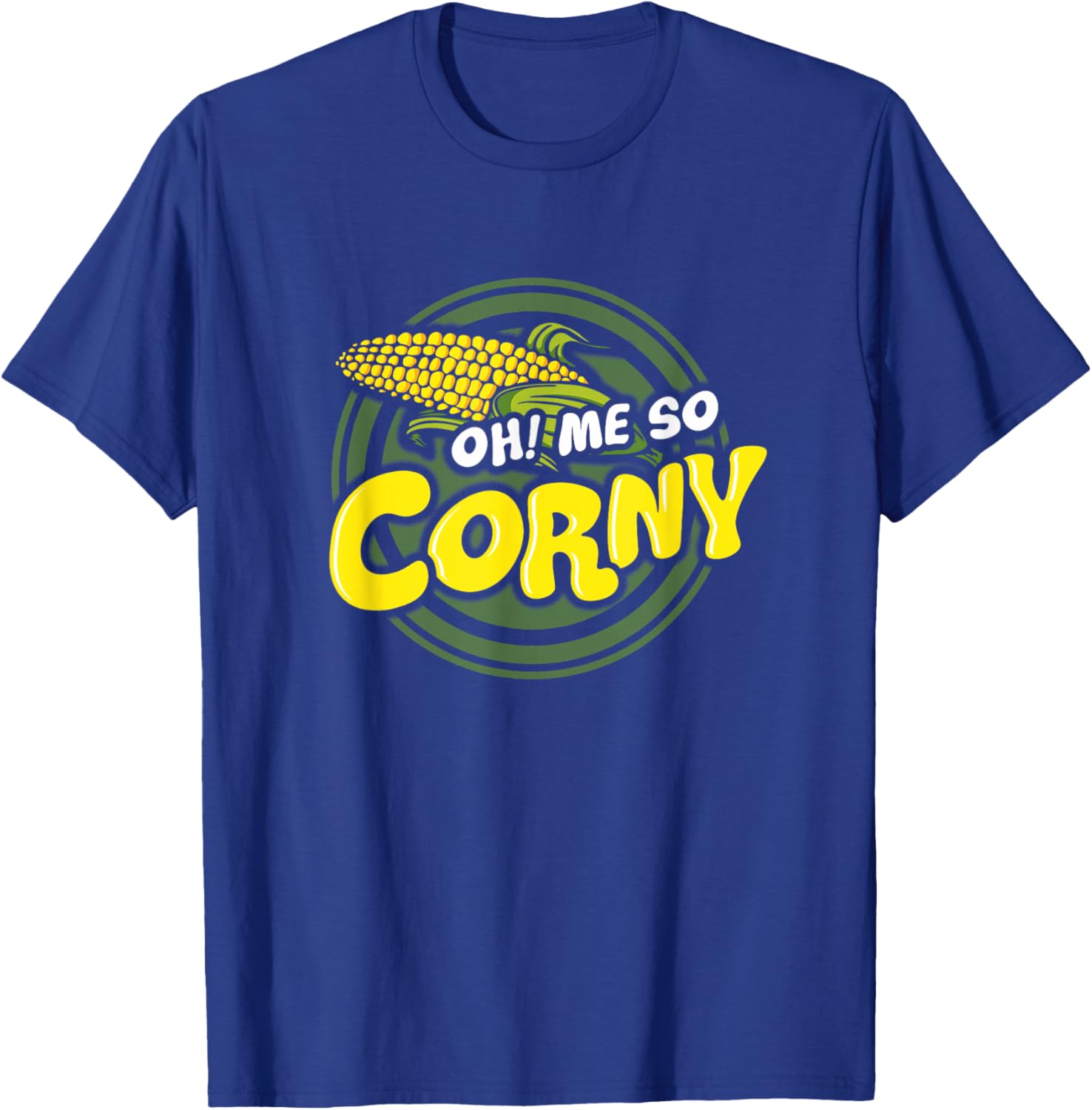 Oh Me So Corny Corn Lovin Humor Slapstick T-Shirt - T-Shirt | Royal