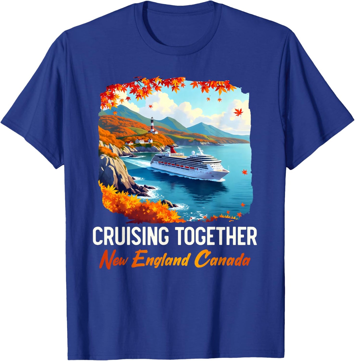 New England Canada Cruise Cruising Together Fall Autumn T-Shirt - T-Shirt | Royal