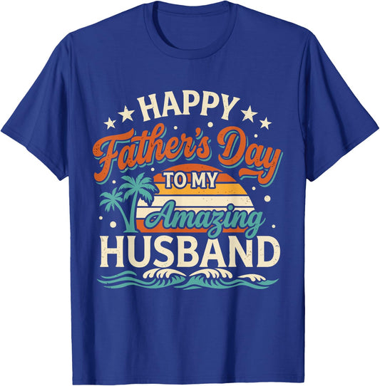 Funny Happy Father's Day to My Amazing Husband Dad Wife T-Shirt - T-Shirt | Royal