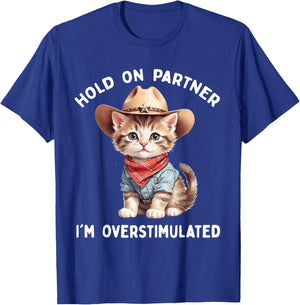 Hold On Partner I'm Overstimulated Cat Cowboy Cute Funny T-Shirt - T-Shirt | Royal