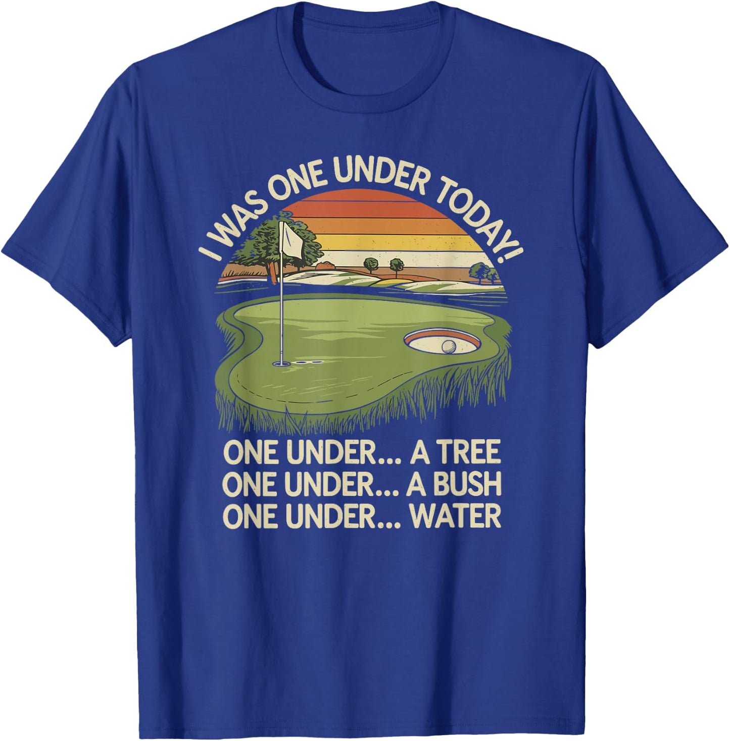 I Was One Under Today funny Golf Lover Golfer Golfing T-Shirt - T-Shirt | Royal