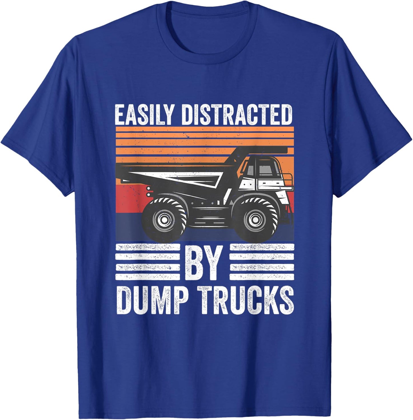 Easily Distracted By Dump Trucks Heavy Load Machinery T-Shirt - T-Shirt | Royal