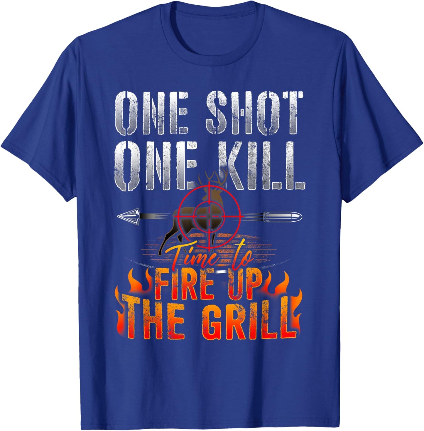 One Shot One Kill Fire up the Grill Deer Hunting T shirt T-Shirt - T-Shirt | Royal
