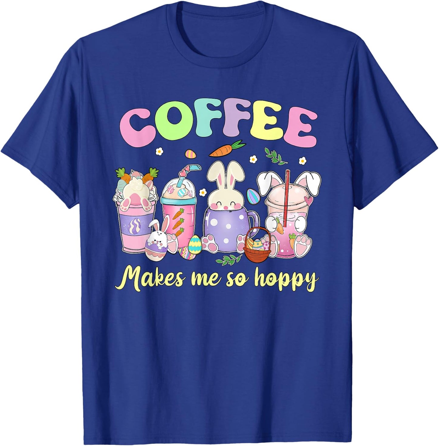 Coffee makes me so hoppy Easter day coffee lover T-Shirt - T-Shirt | Royal