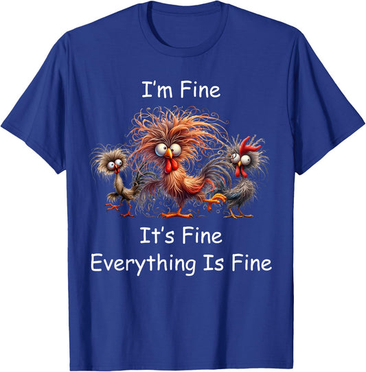 Funny Chicken I'm Fine Crazy Rooster Frazzled Design T-Shirt - T-Shirt | Royal