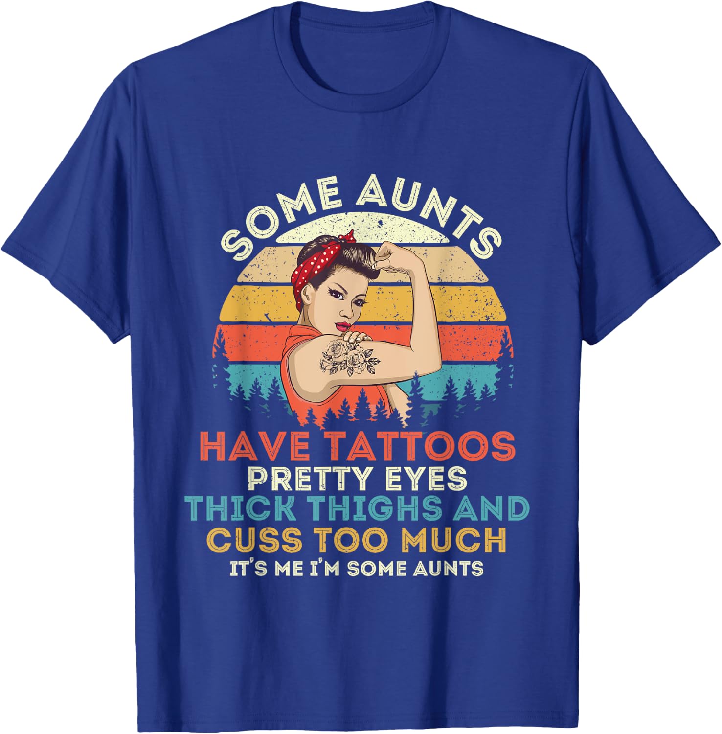 Some Aunts Have Tattoos Pretty Eyes Thick Thighs T-Shirt - T-Shirt | Royal