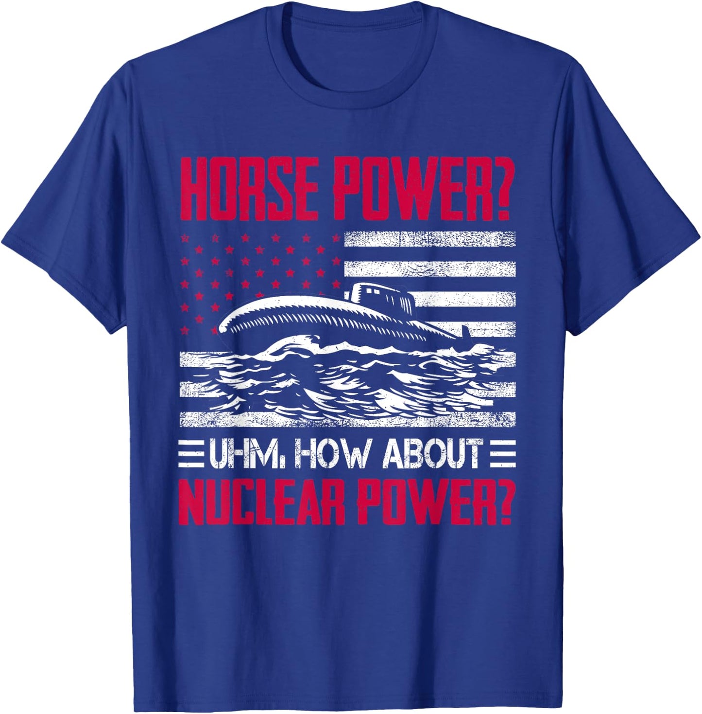 Military Submarine Veteran Funny Humor Submarine Horsepower T-Shirt - T-Shirt | Royal