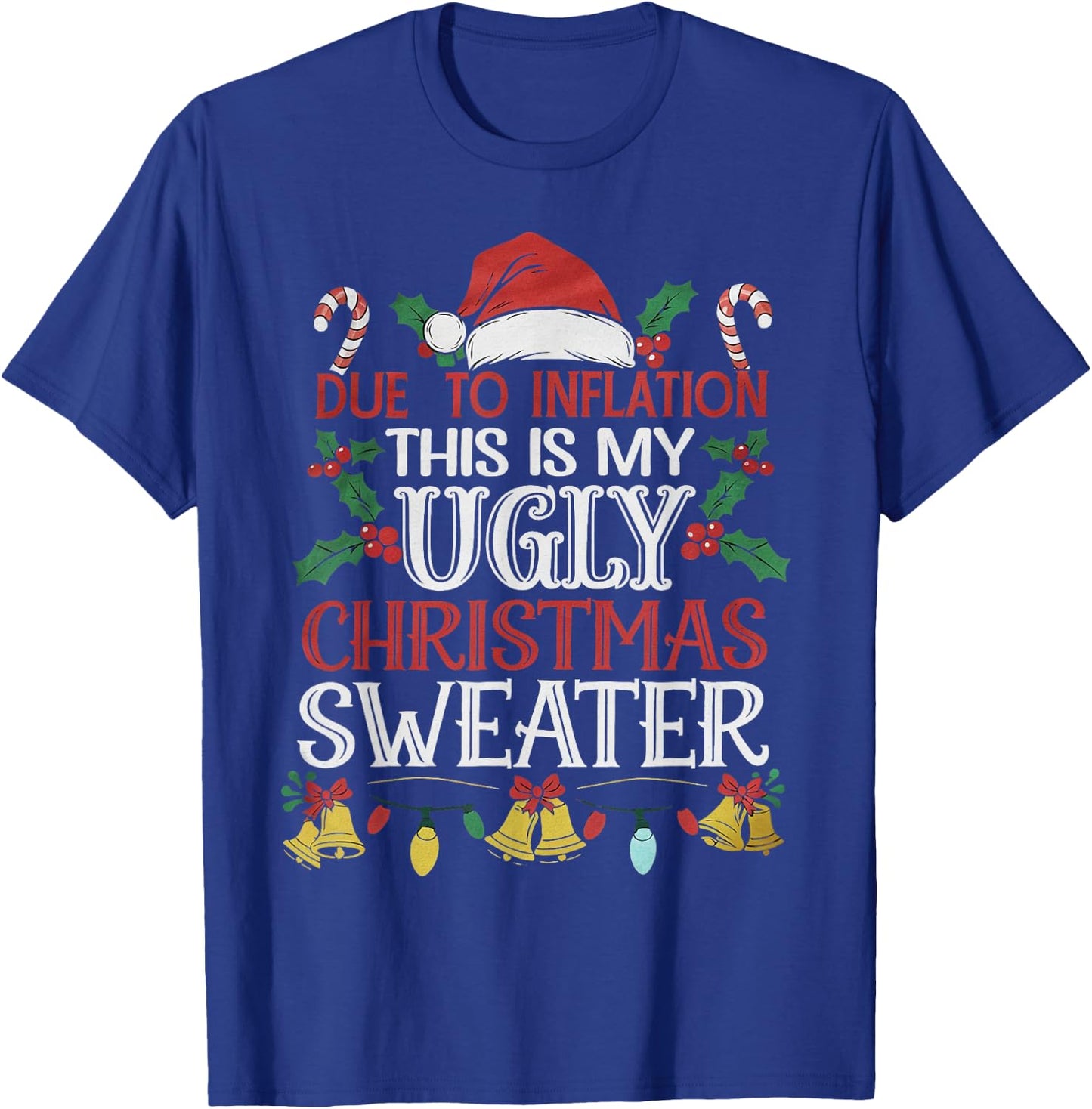Due to Inflation Ugly Christmas Sweaters Women Funny T-Shirt - T-Shirt | Royal