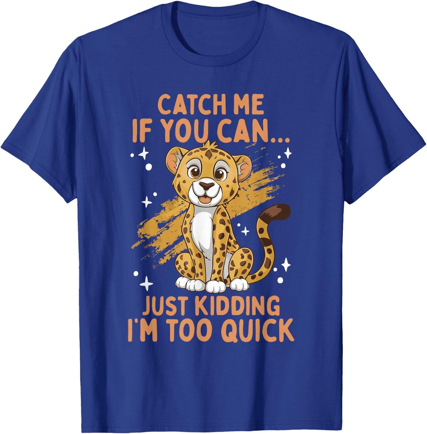 Cheetah Kids Cheetah Lover Catch Me If You Can Cute Cheetah T-Shirt - T-Shirt | Royal