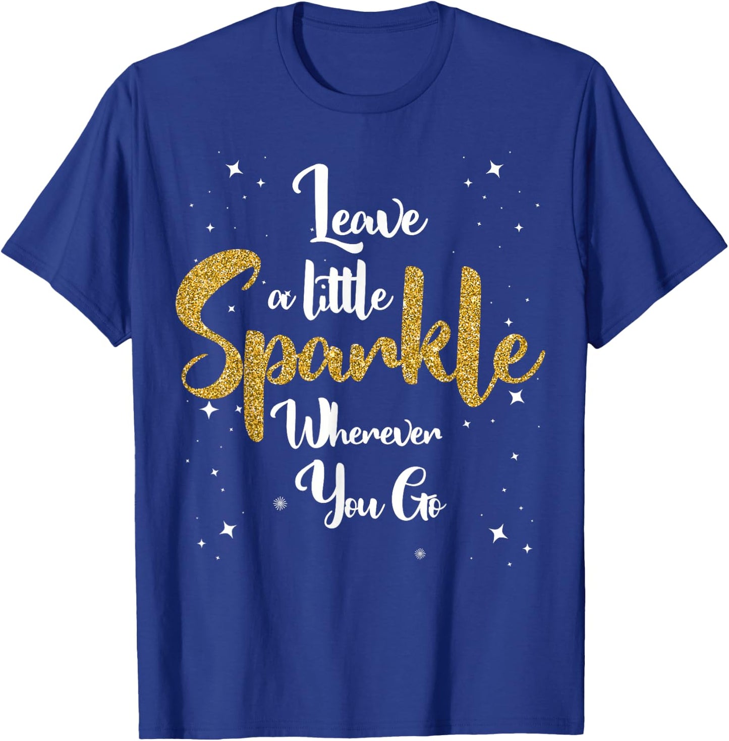 Cute Leave A Little Sparkle Wherever You Go T-Shirt - T-Shirt | Royal