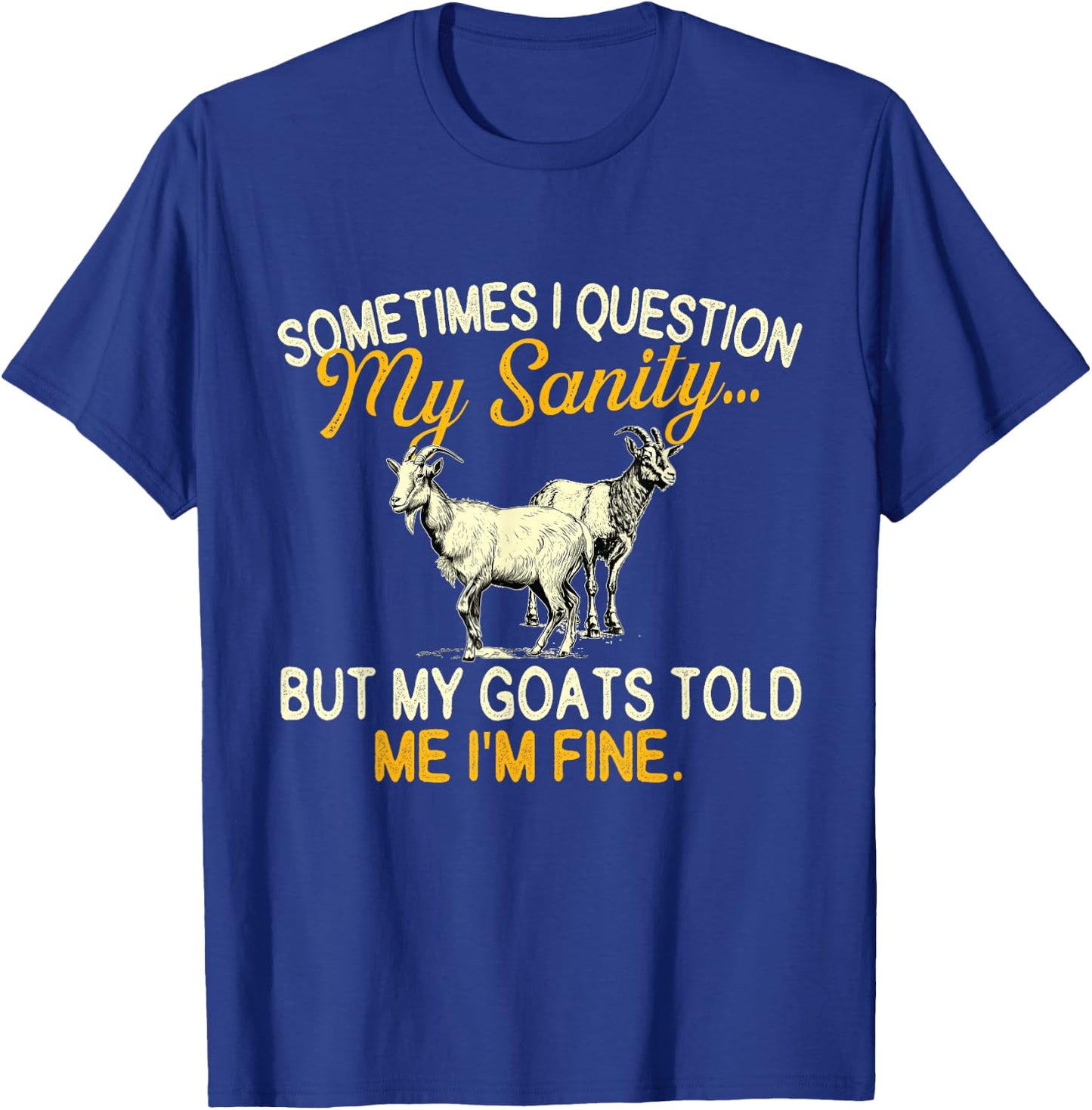 Sometimes I Question My Sanity - Goat Farmer Animal Lover T-Shirt - T-Shirt | Royal