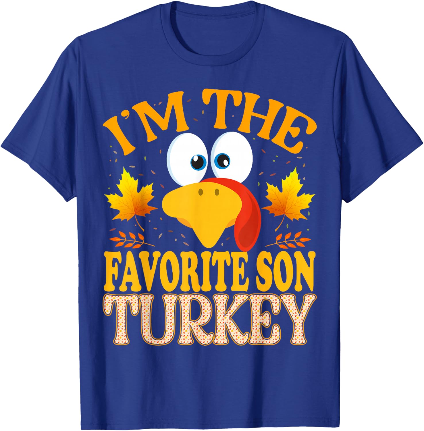 Thanksgiving I'm The Favorite Son Turkey Matching T-Shirt - T-Shirt | Royal