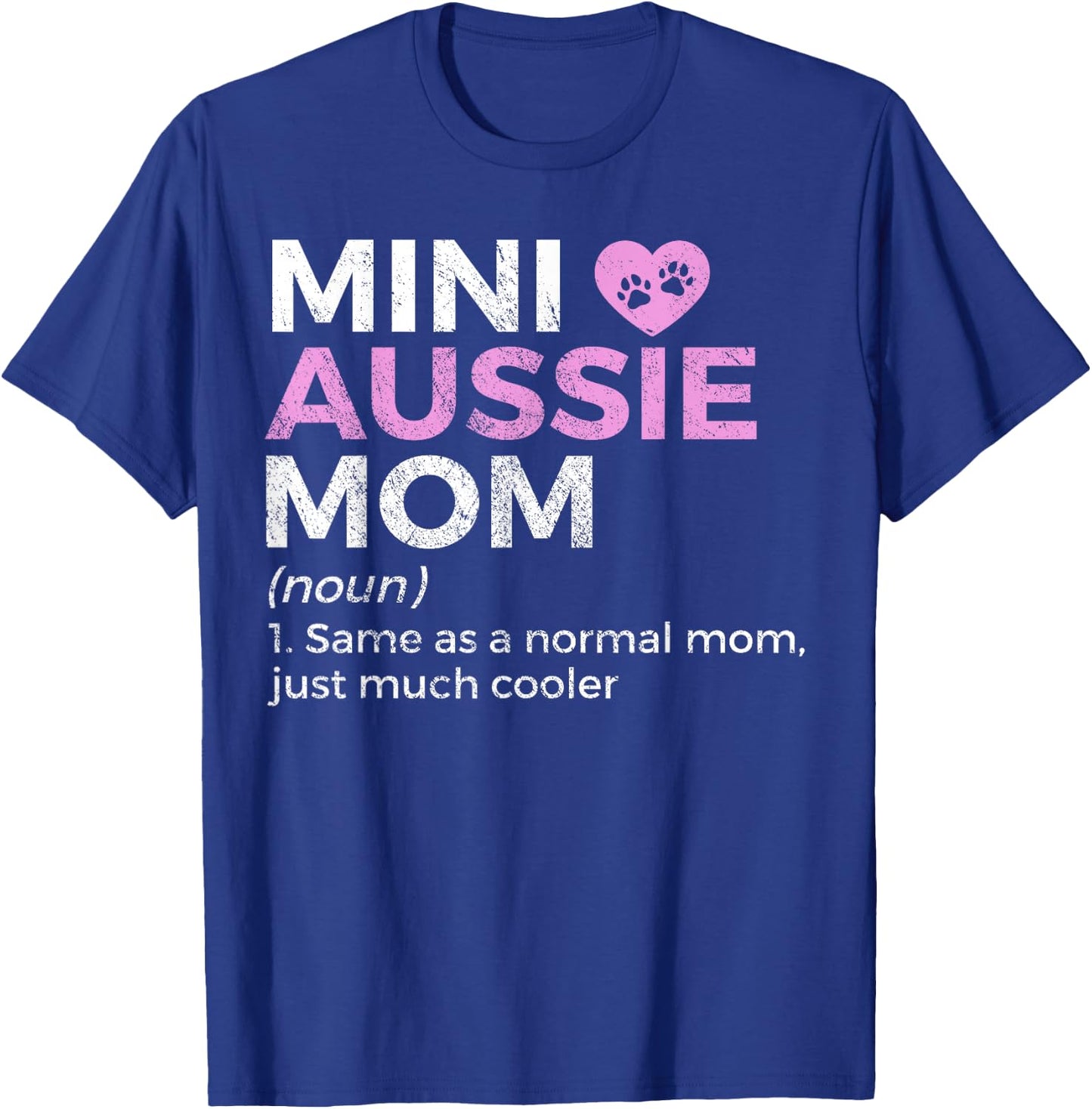 Mini Aussie Mom Definition Australian Shepherd T-Shirt - T-Shirt | Royal