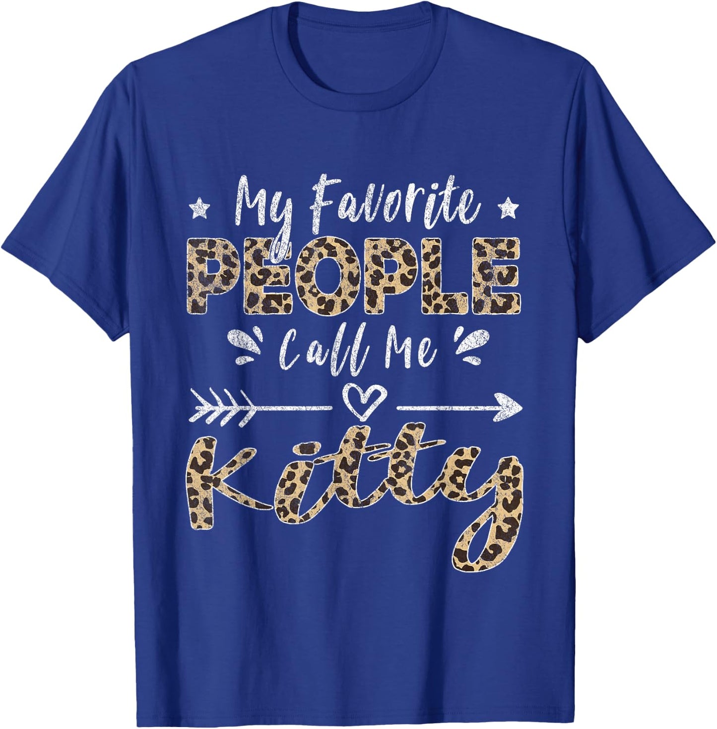 My Favorite People Call Me Kitty Leopard T-Shirt - T-Shirt | Royal