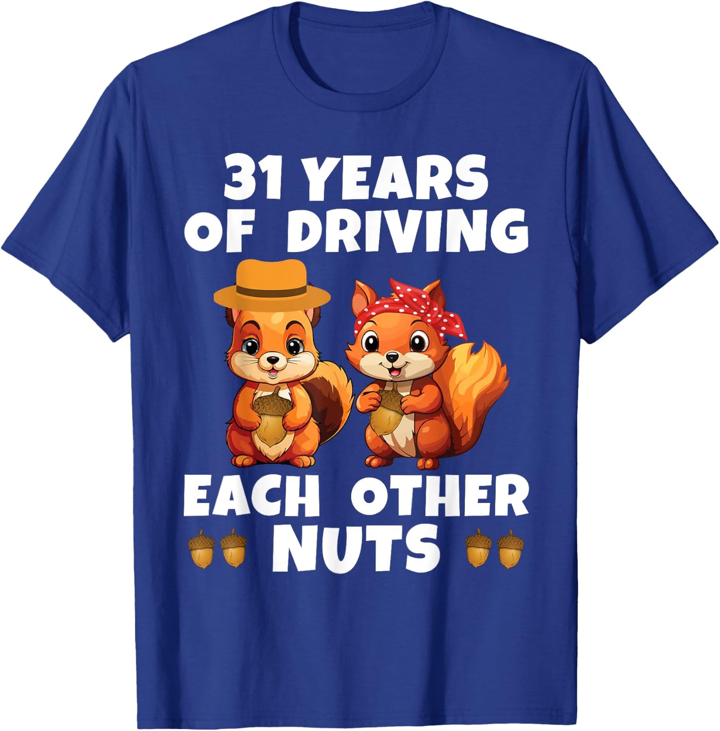 31st Wedding Anniversary Couple Fun 31 Years of Driving Nuts T-Shirt - T-Shirt | Royal