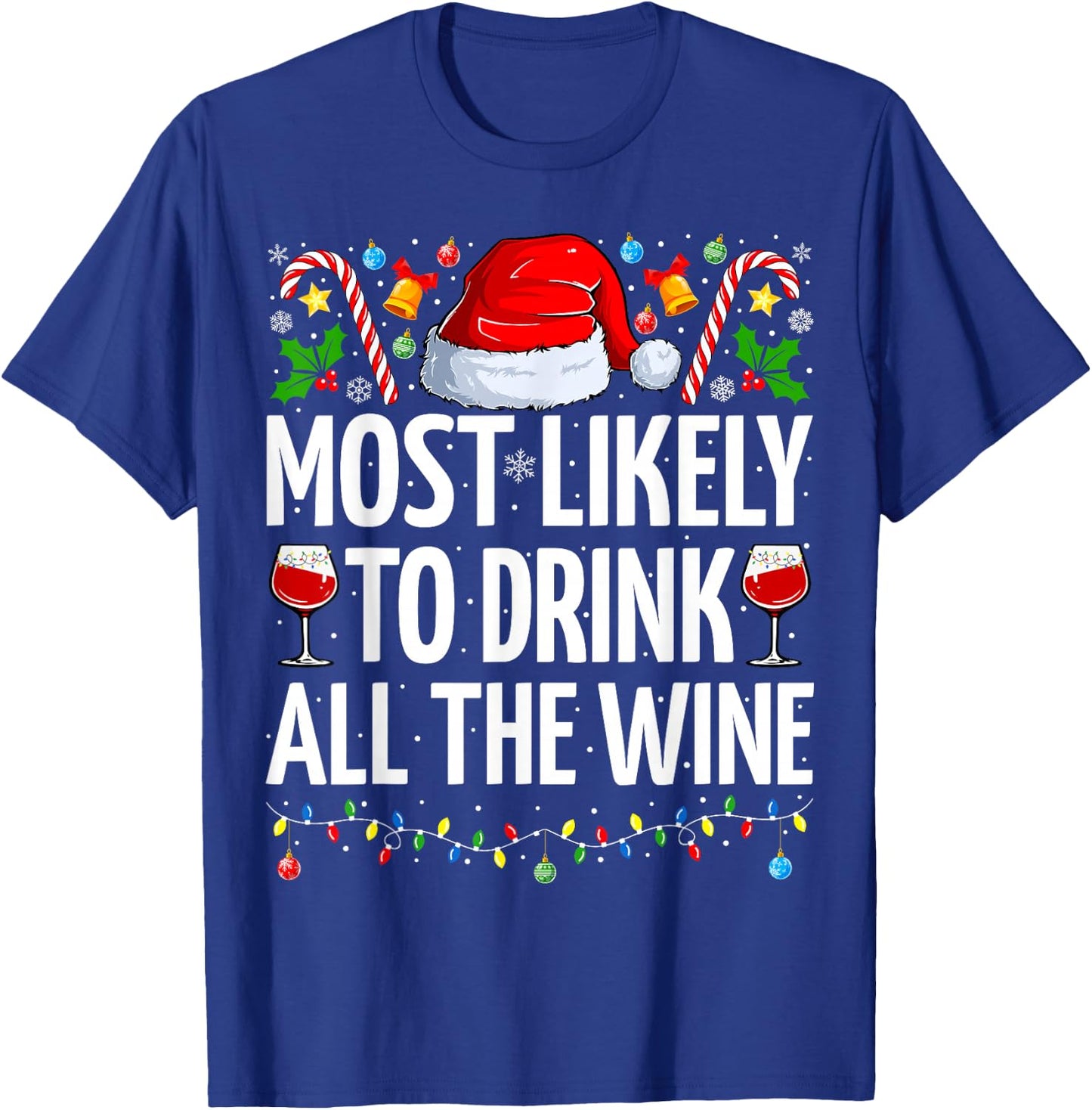 Most Likely To Drink All The Wine Funny Wine Christmas T-Shirt - T-Shirt | Royal
