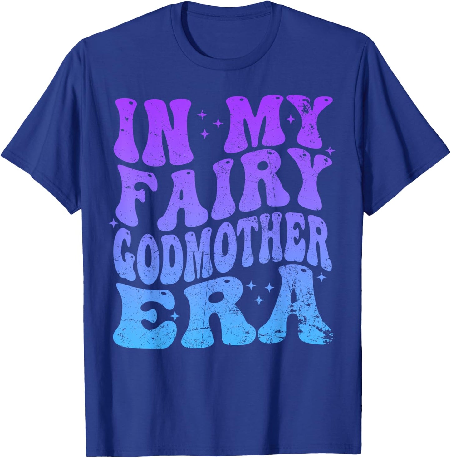 In My Fairy Godmother Era Best Godmother Mother's Day T-Shirt - T-Shirt | Royal