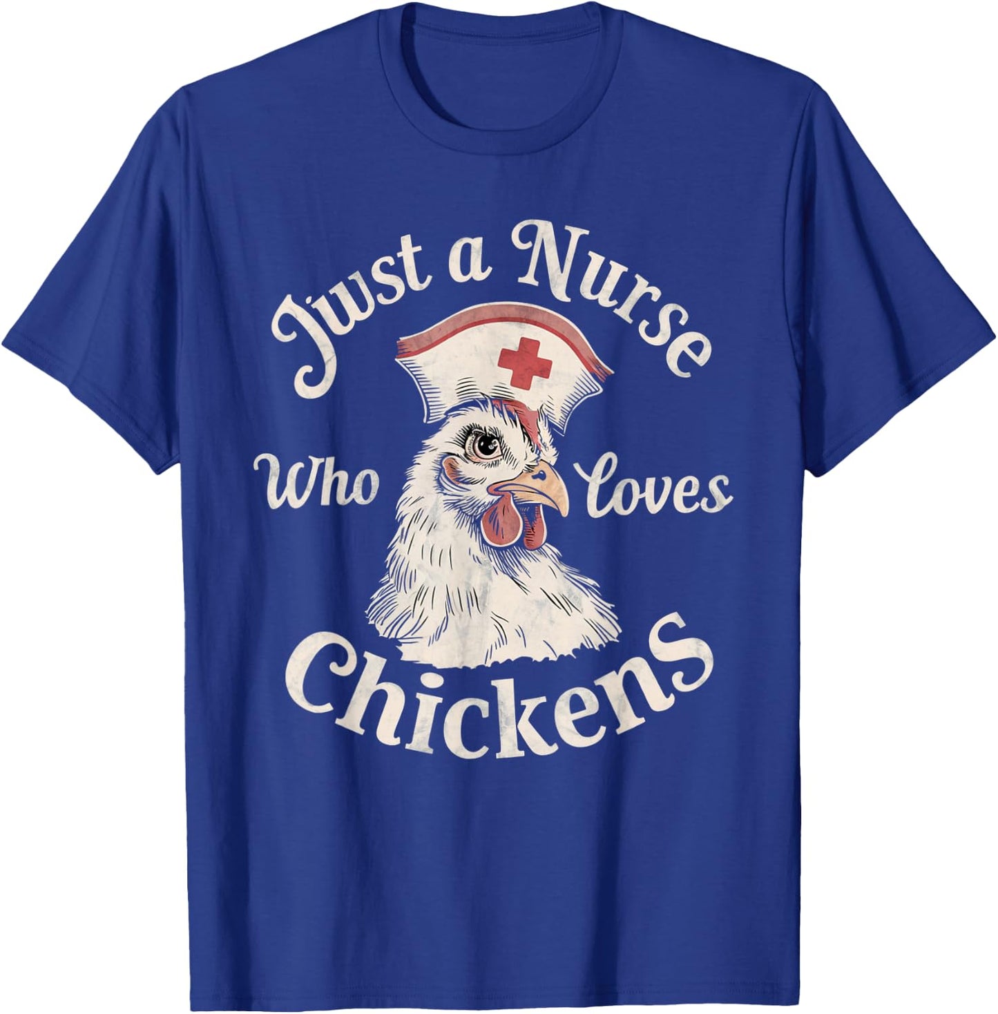 Funny Nurse Just a Nurse Who Loves Chickens Gifts for Nurse T-Shirt - T-Shirt | Royal