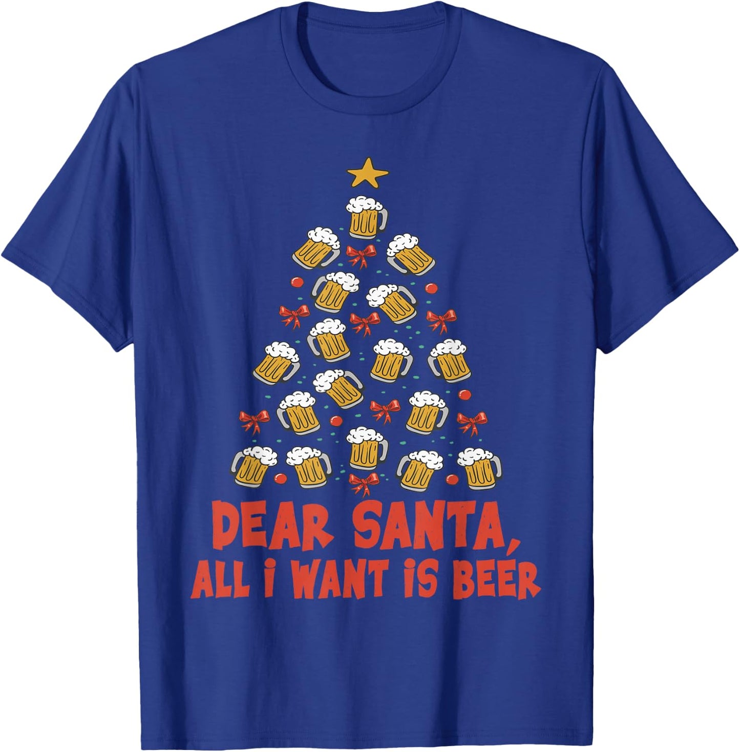 Dear Santa, All I Want Is Beer - Funny Christmas - Xmas Tree T-Shirt - T-Shirt | Royal