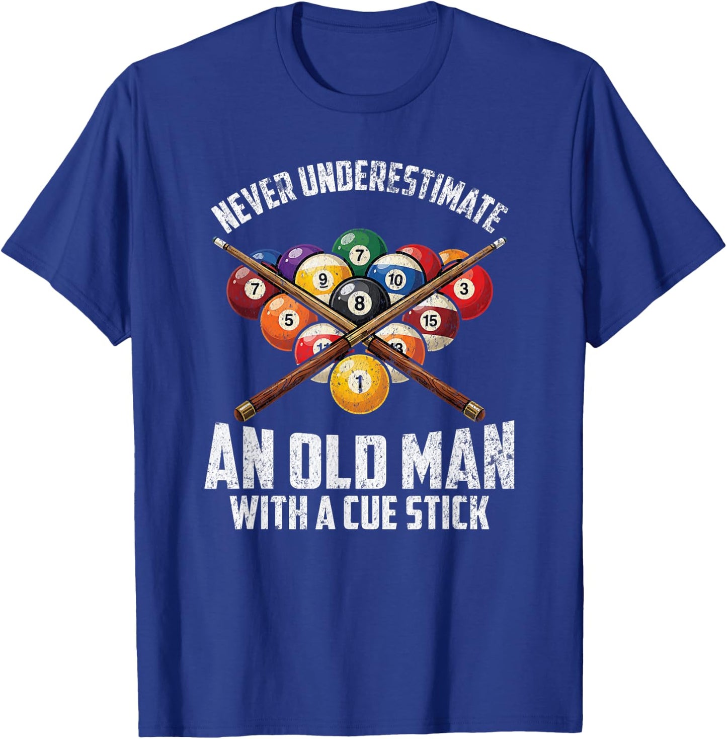Never Underestimate an Old Man with A Cue Stick Funny Meme T-Shirt - T-Shirt | Royal