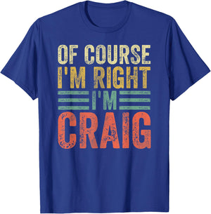 Funny Personalized Name Shirt Of Course I'm Right I'm Craig T-Shirt - T-Shirt | Royal