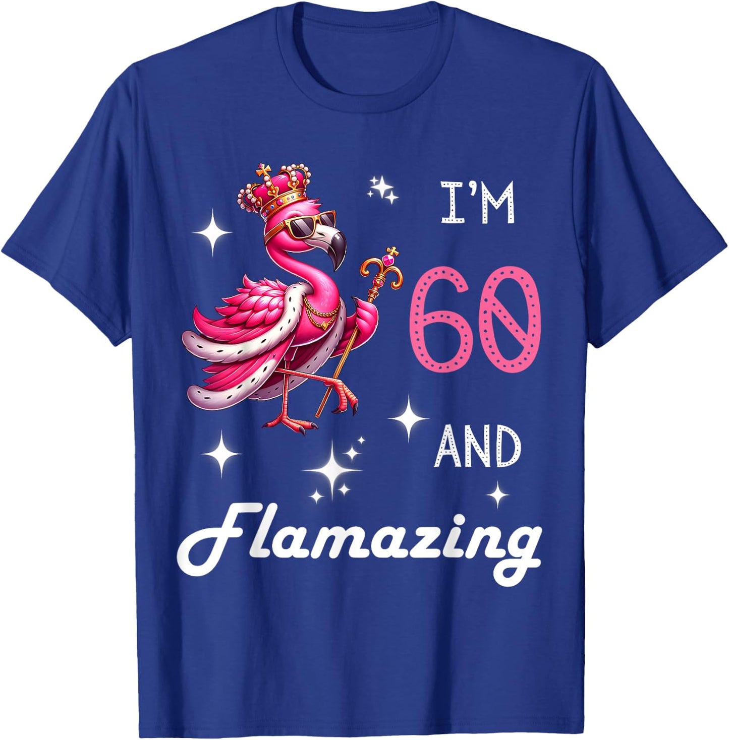 Pink Flamingo Amazing 60th Birthday 60 Year Old Flamazing T-Shirt - T-Shirt | Royal