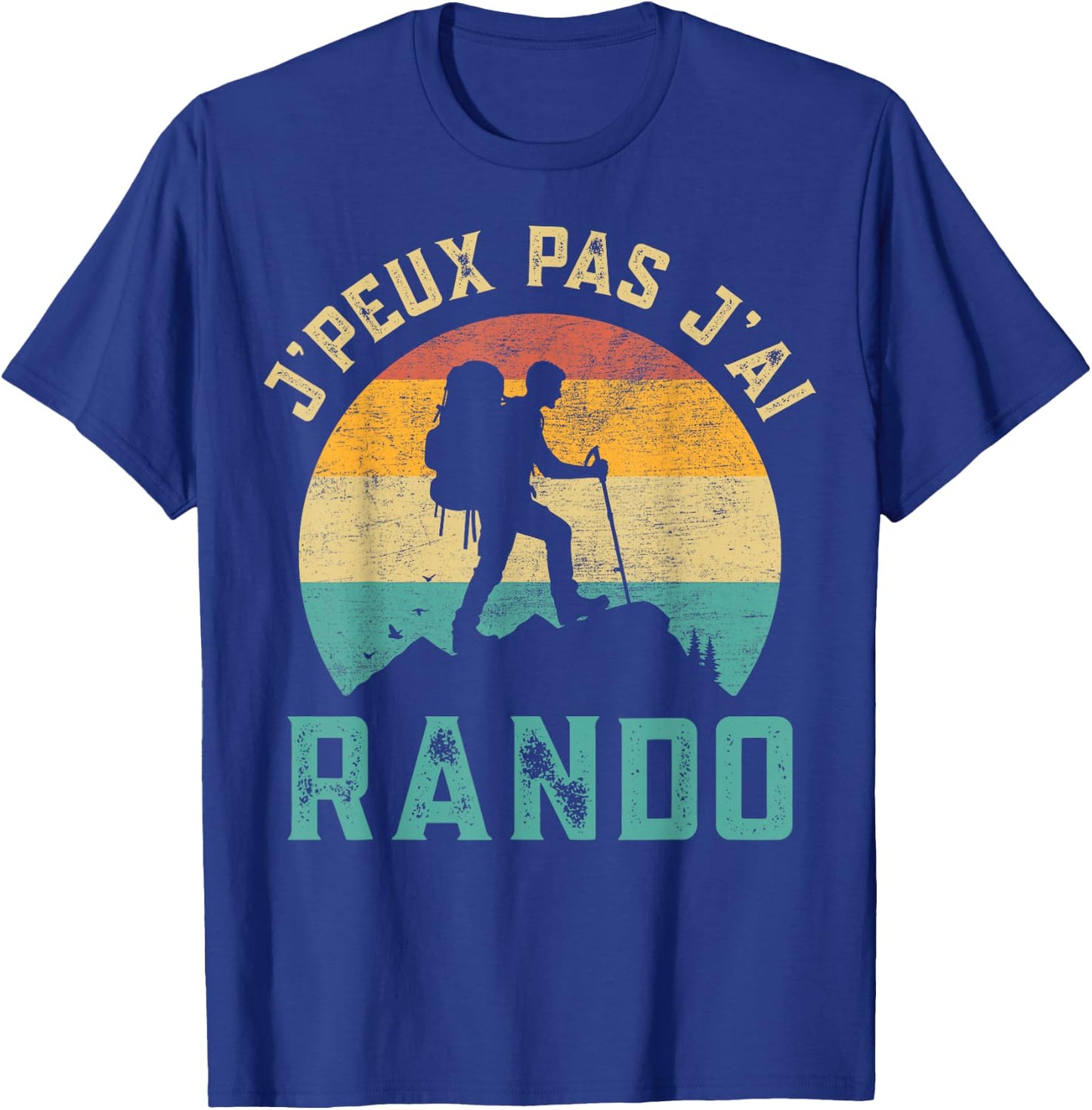 Vintage Hiking Gift I Peux Pas J'ai Rando , Black, S T-Shirt - T-Shirt | Royal