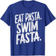 Funny Swimmer Saying Eat Pasta Swim Fasta Swimming T-Shirt - T-Shirt | Royal