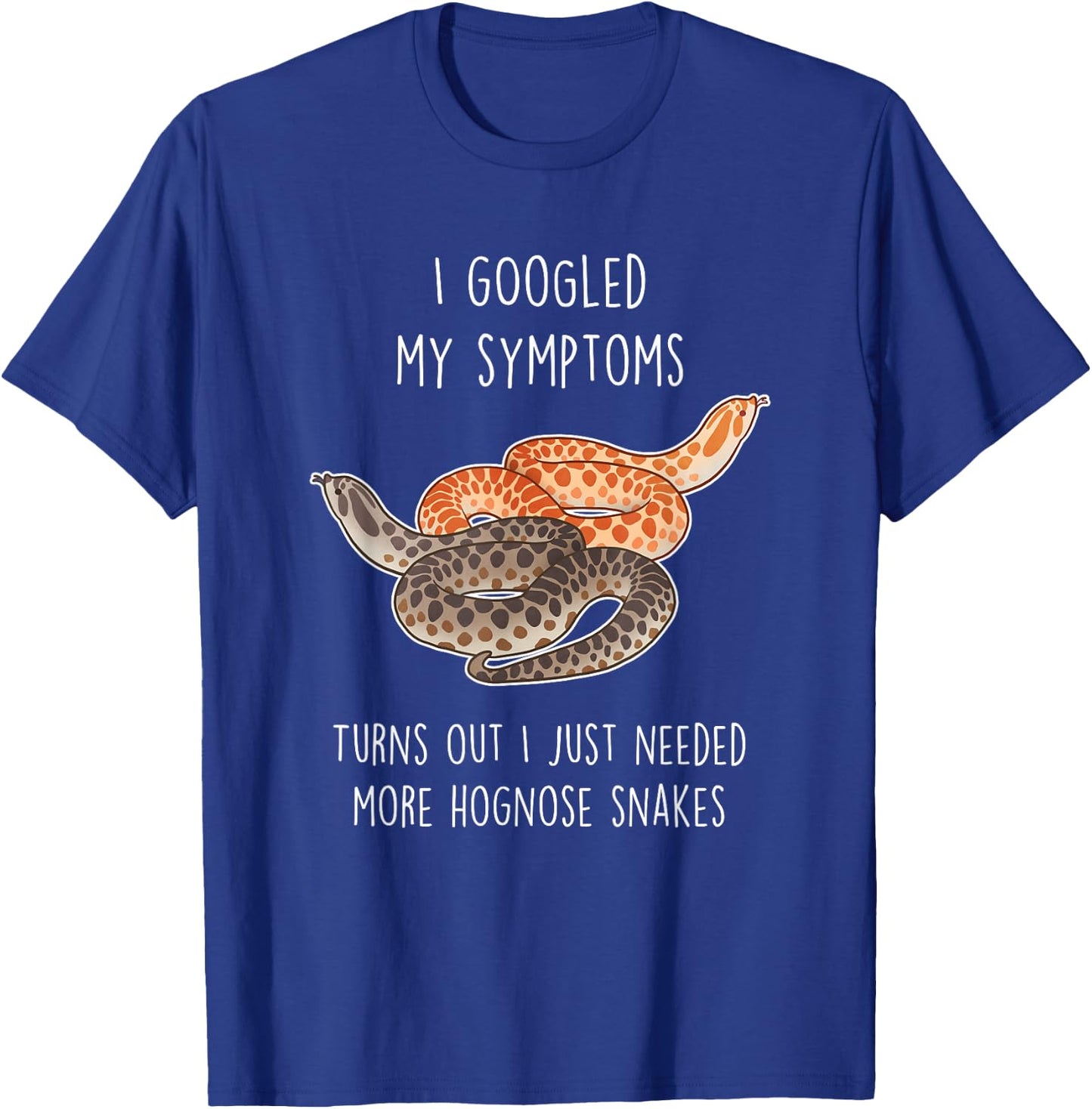 Need Hognose Snakes, Funny Cute Pet Mom Dad Reptile Lover T-Shirt - T-Shirt | Royal