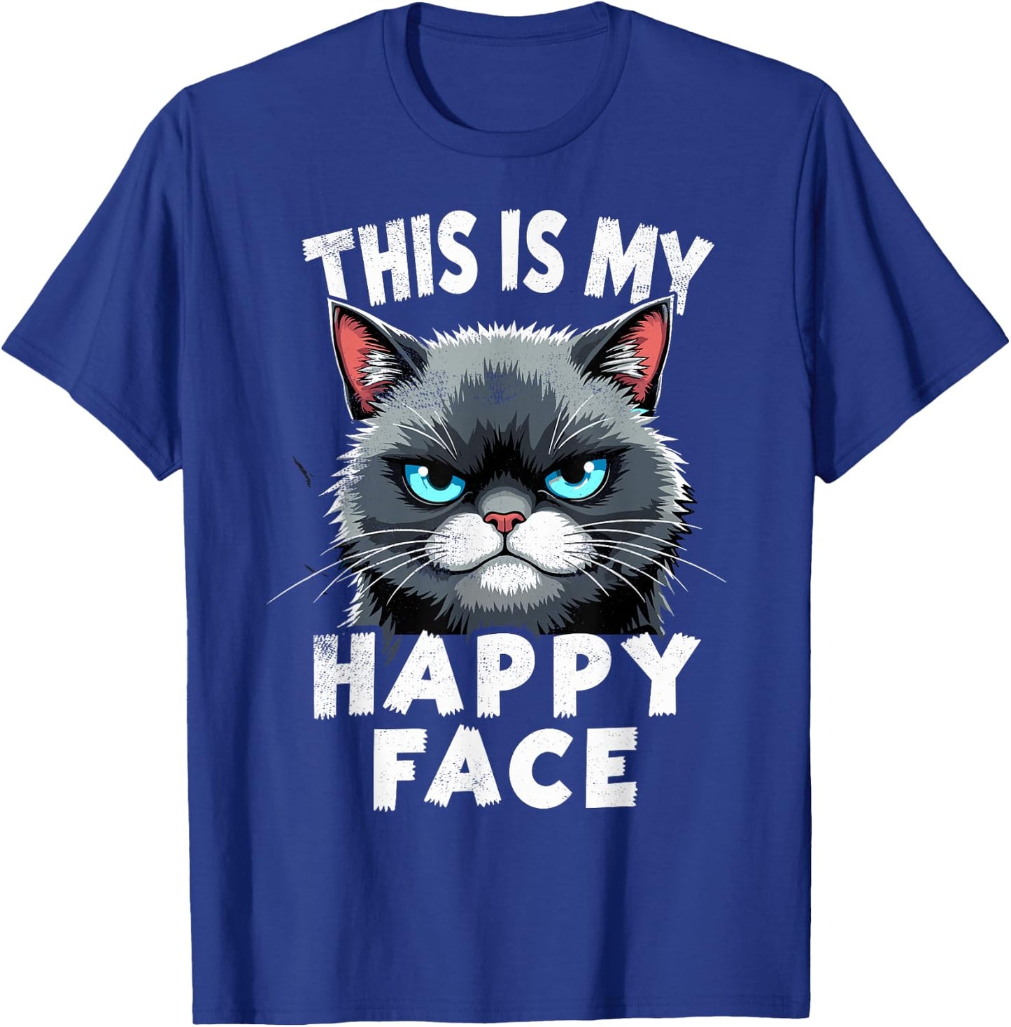Angry Cute Kitty This is My Happy Face Sarcastic Cats Humor T-Shirt - T-Shirt | Royal