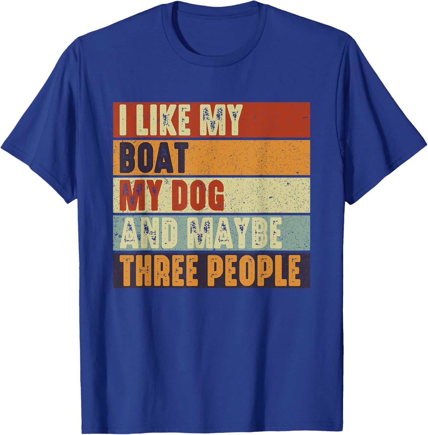 Funny Boaters Yacht I Like My Boat My Dog and Maybe 3 People Men Women T-Shirt - T-Shirt | Royal