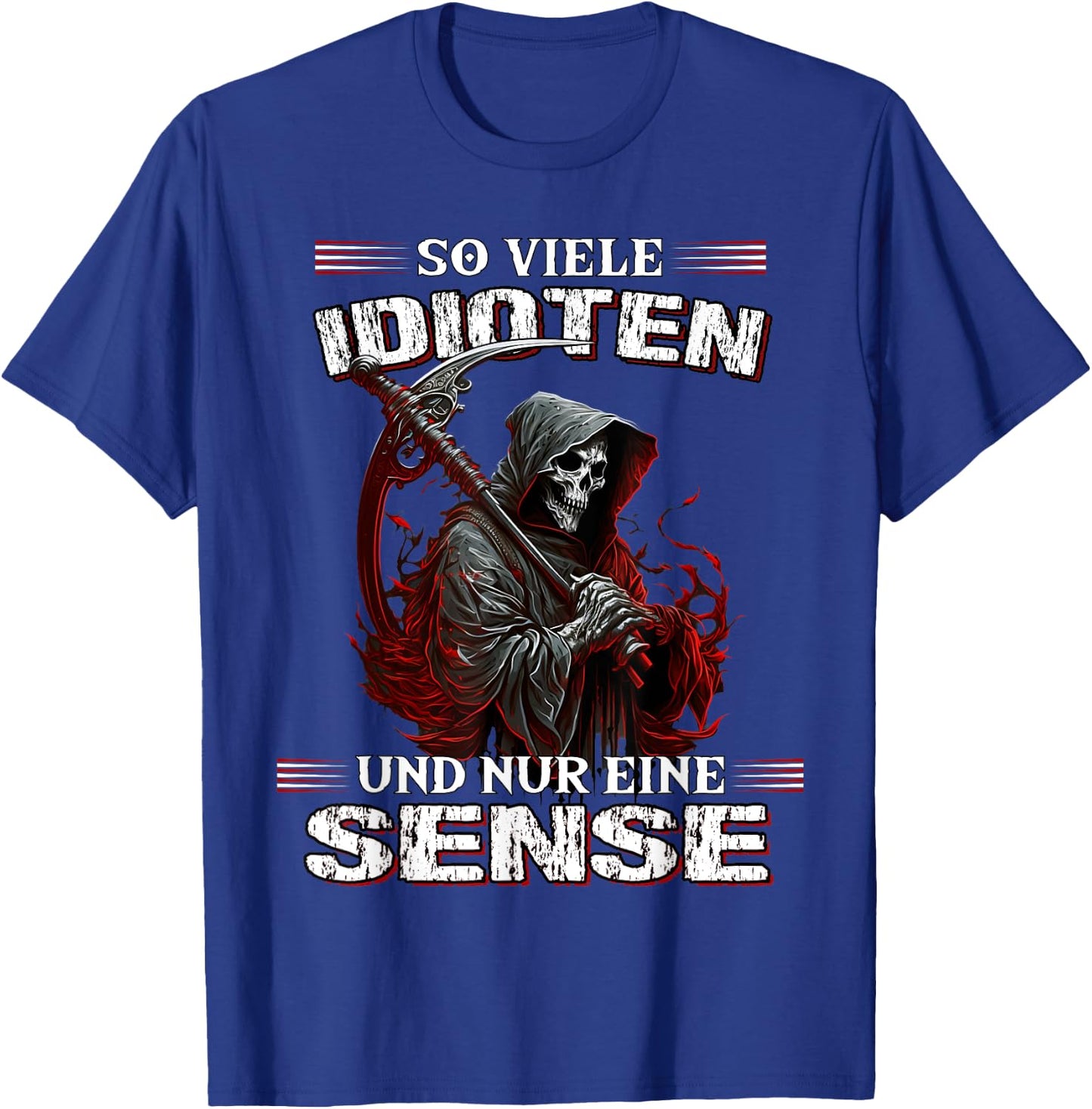 with German Text "So viele Idioten und nur eine Sense Sarcasmus Reaper", black T-Shirt - T-Shirt | Royal