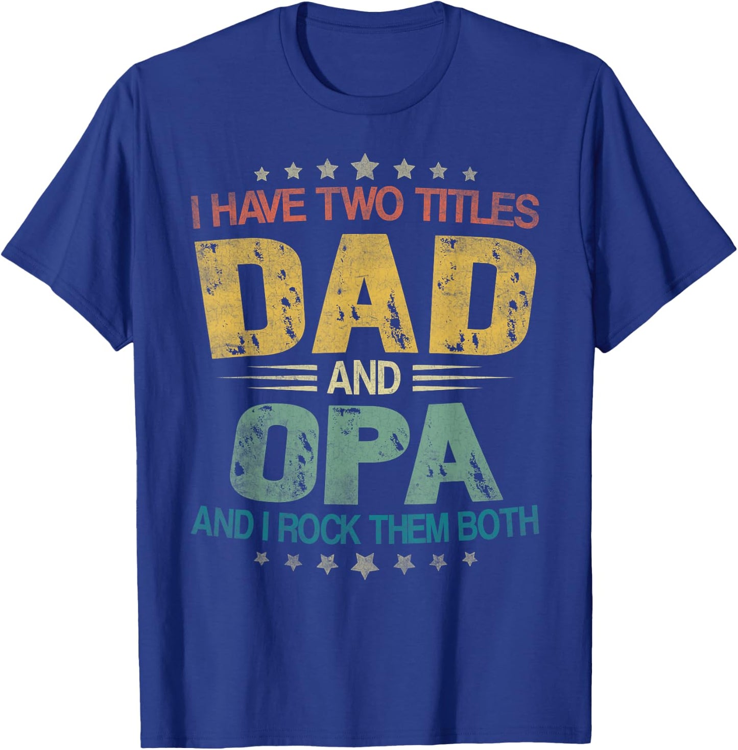 I Have Two Titles Dad And Opa Father's Day For Opa T-Shirt - T-Shirt | Royal