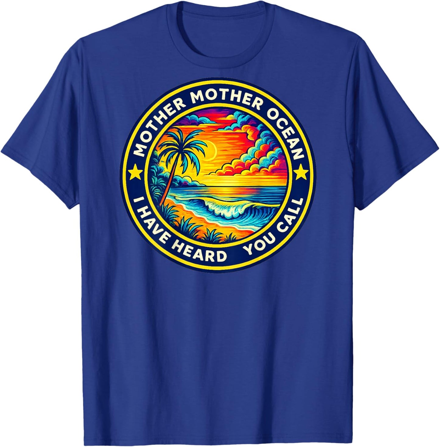(ON Back) Mother Mother Ocean I Have Heard You Call Funny T-Shirt - T-Shirt | Royal