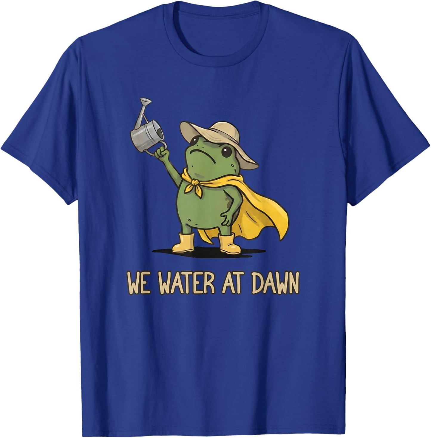 We Water At Dawn Gardening Funny Frog Meme Garden Plants T-Shirt - T-Shirt | Royal
