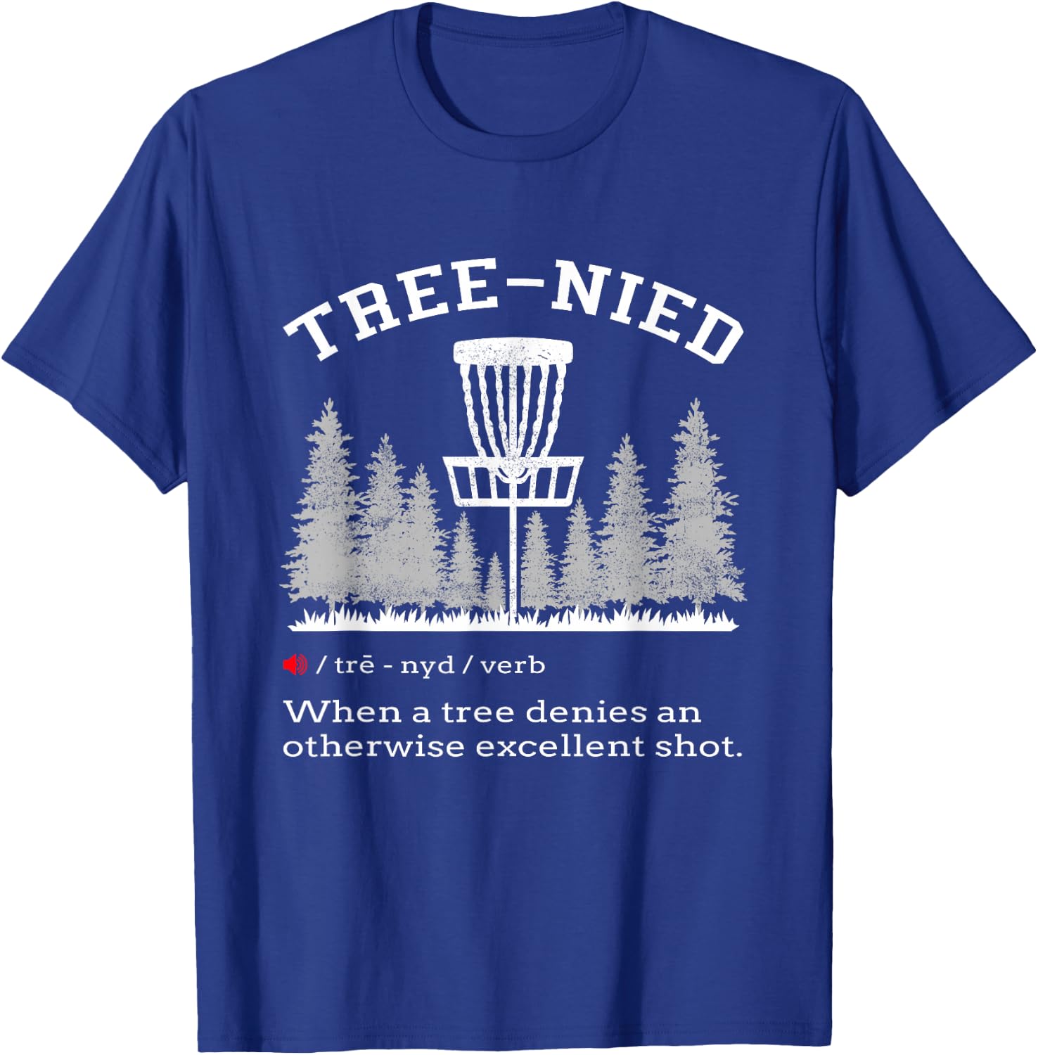 Disc Golf - Funny Stupid Tree Tree-nied IV T-Shirt - T-Shirt | Royal