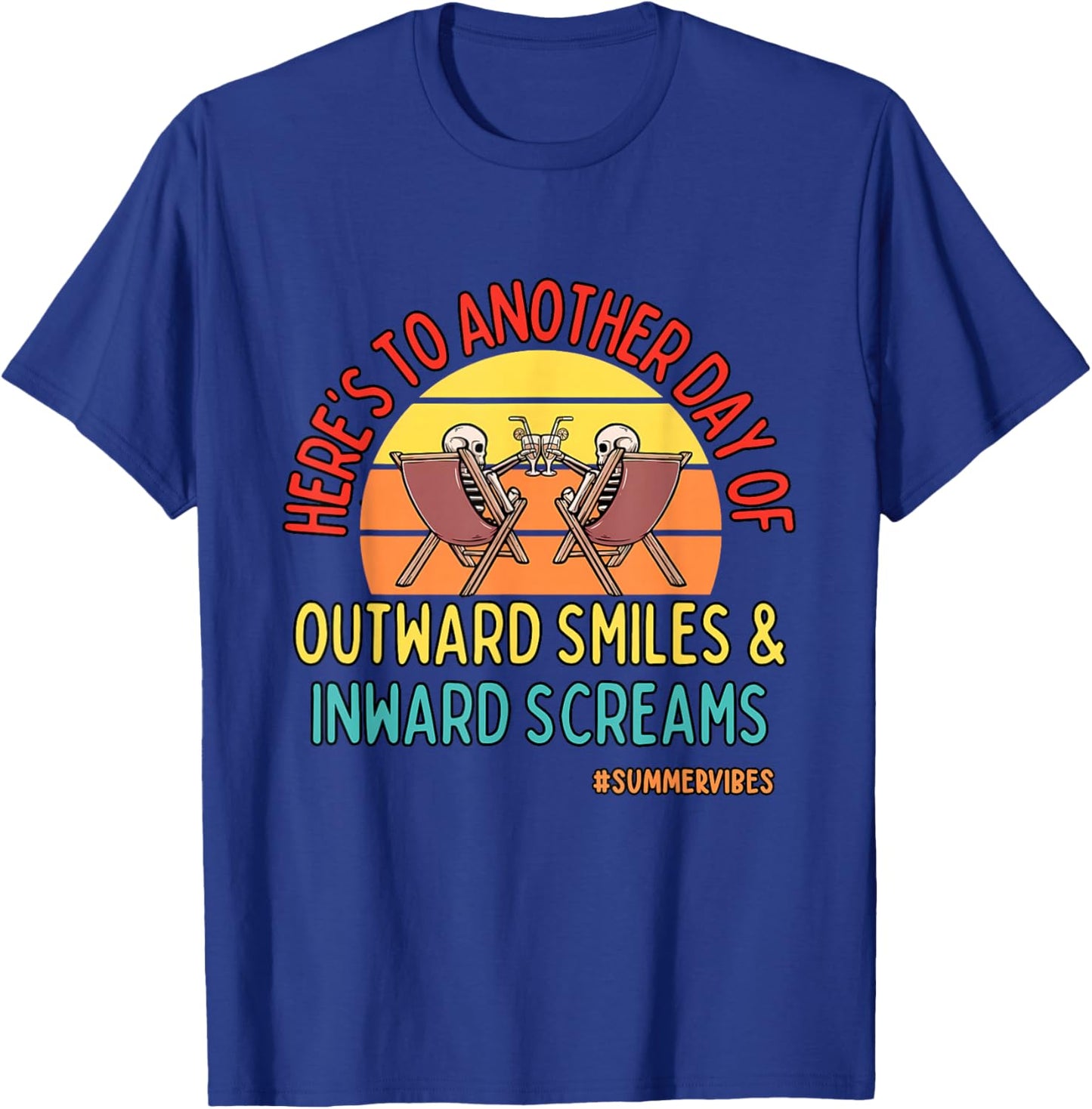 Another Day Of Outward Smiles & Inward Screams Summer Vibe T-Shirt - T-Shirt | Royal