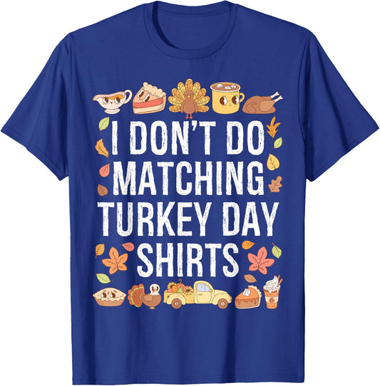 I Don't Do Matching Turkey Day Shirts Thanksgiving Couples T-Shirt - T-Shirt | Royal