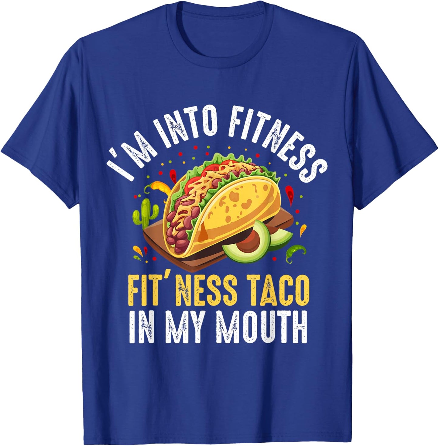 I'm Into Fitness Fit'ness Taco In My Mouth T-Shirt - T-Shirt | Royal