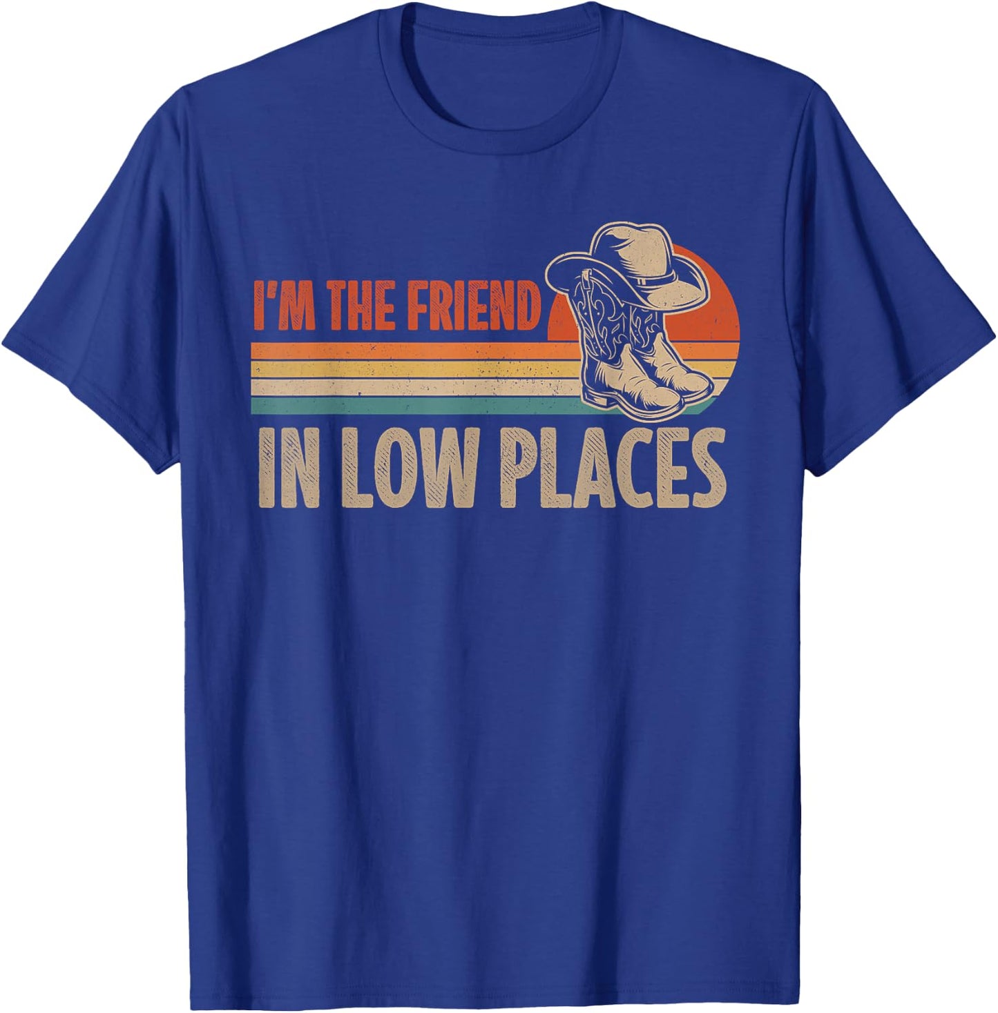 I'm The Friend In Low Places Cowboy Hat Country Music T-Shirt - T-Shirt | Royal