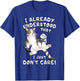 Funny Lazy Cat I Just Don't Care Indifference T-Shirt - T-Shirt | Royal