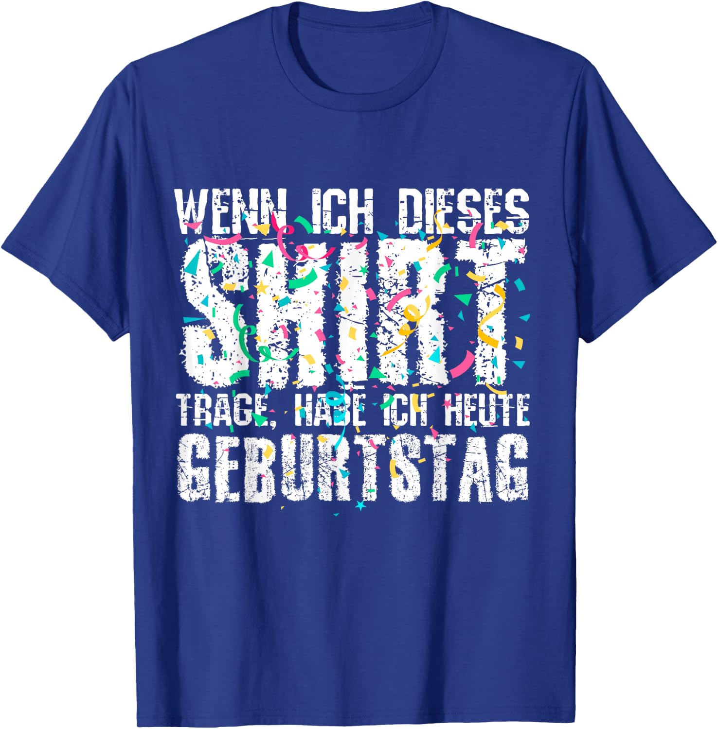 Wenn Ich Dieses Shirt Trage Habe Ich Heute Geburtstag T-Shirt - T-Shirt | Royal
