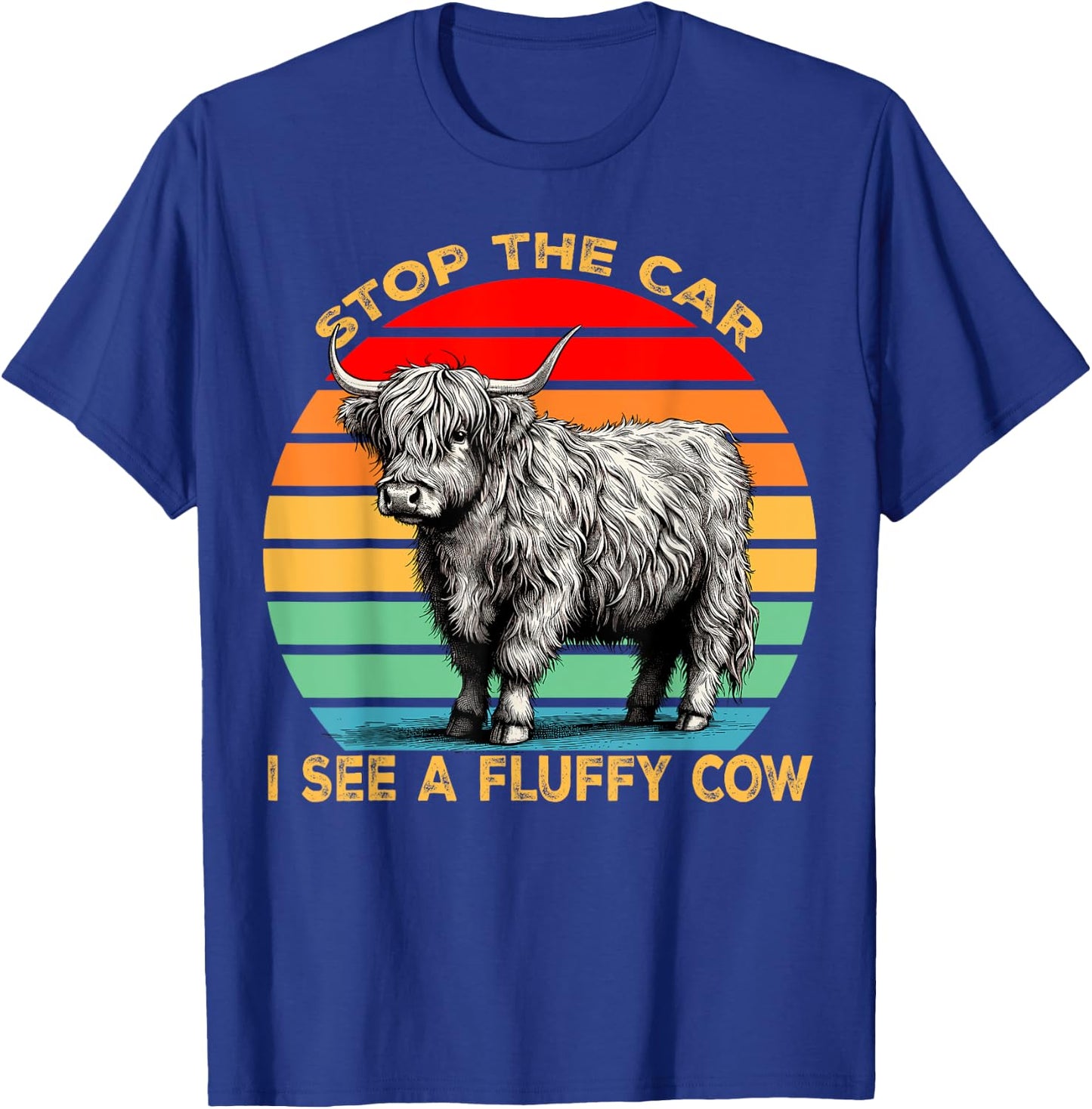Funny Stop The Car I See Fluffy Cow Highland Cow T-Shirt - T-Shirt | Royal