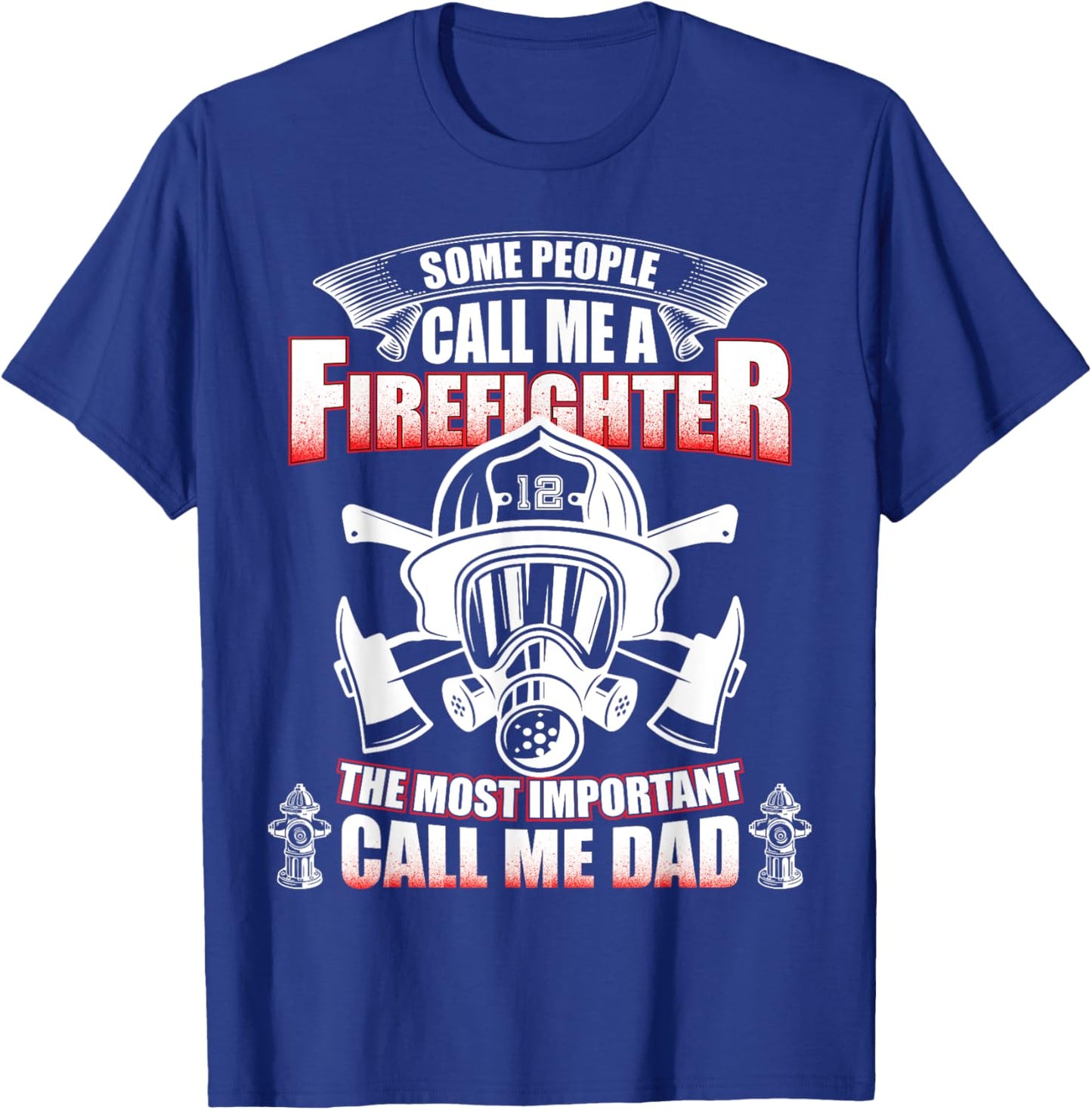 Fathers Day Gift Firefighter Dad - Fireman T Shirt T-Shirt - T-Shirt | Royal